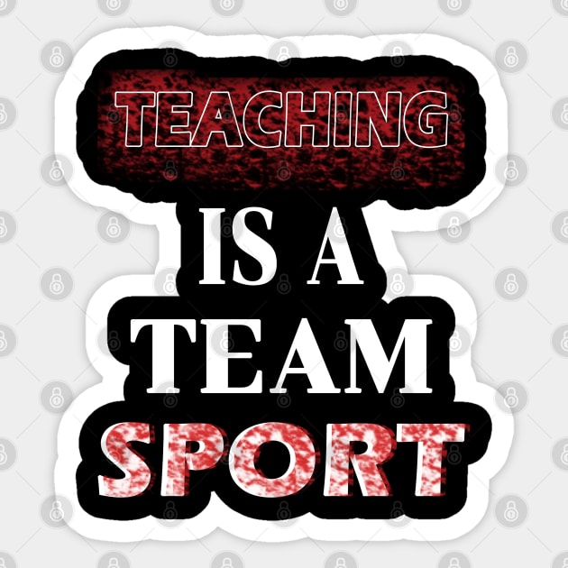 Teaching is a team sport Sticker by TeeText